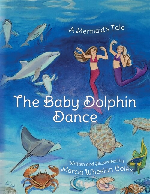 The Baby Dolphin Dance: A Mermaids Tale (Paperback)