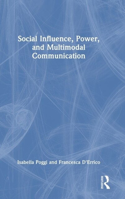 Social Influence, Power, and Multimodal Communication (Hardcover, 1)