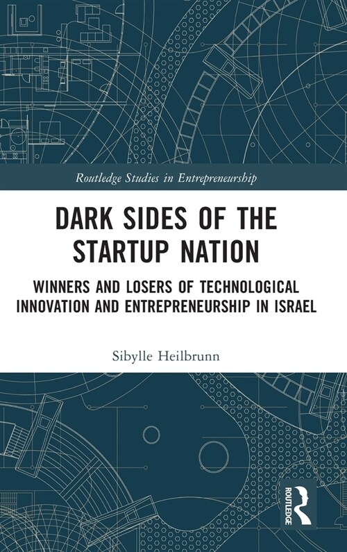 Dark Sides of the Startup Nation : Winners and Losers of Technological Innovation and Entrepreneurship in Israel (Hardcover)