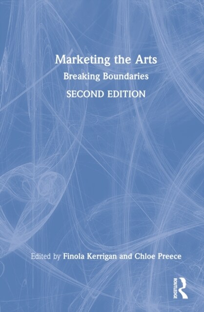 Marketing the Arts : Breaking Boundaries (Hardcover, 2 ed)