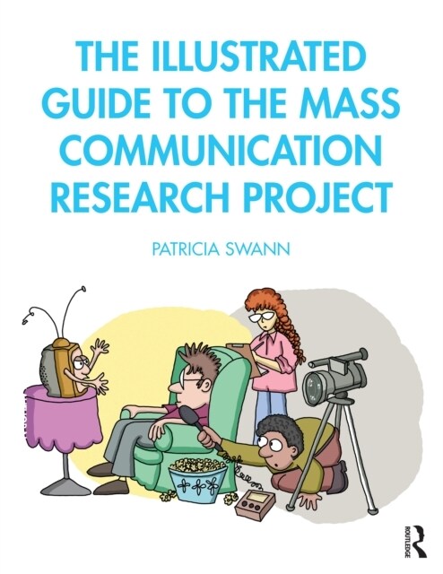 The Illustrated Guide to the Mass Communication Research Project (Paperback, 1)