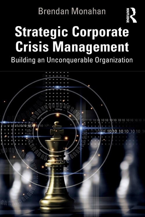 Strategic Corporate Crisis Management : Building an Unconquerable Organization (Paperback)