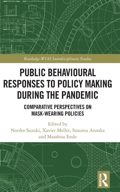 Public Behavioural Responses to Policy Making during the Pandemic : Comparative Perspectives on Mask-Wearing Policies (Hardcover)