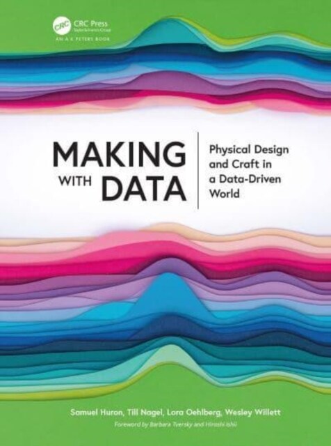 Making with Data : Physical Design and Craft in a Data-Driven World (Paperback)