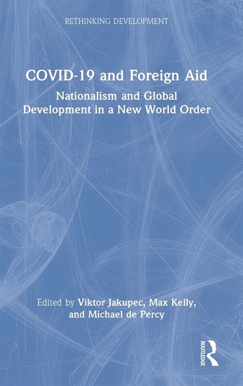 COVID-19 and Foreign Aid : Nationalism and Global Development in a New World Order (Hardcover)