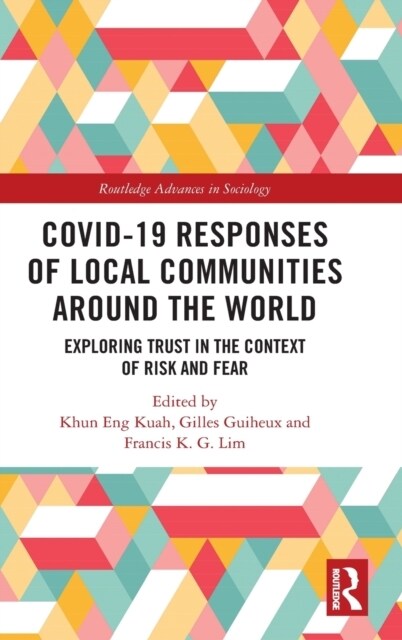 Covid-19 Responses of Local Communities around the World : Exploring Trust in the Context of Risk and Fear (Hardcover)