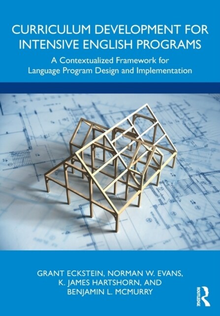 Curriculum Development for Intensive English Programs : A Contextualized Framework for Language Program Design and Implementation (Paperback)