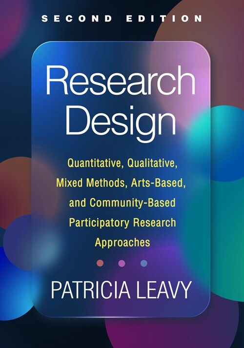 Research Design: Quantitative, Qualitative, Mixed Methods, Arts-Based, and Community-Based Participatory Research Approaches (Hardcover, 2)