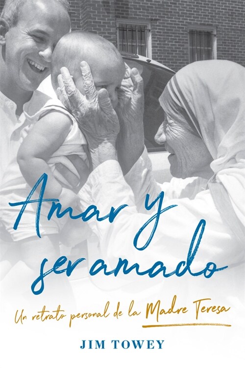 Amar Y Ser Amado. Un Retrato Personal de la Madre Teresa / To Love and Be Loved (Paperback)