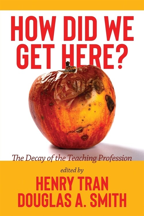 How Did We Get Here?: The Decay of the Teaching Profession (Paperback)