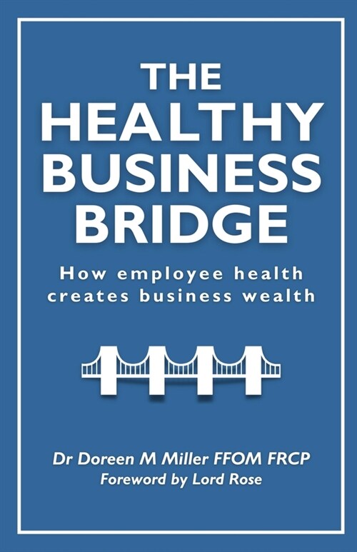 The Healthy Business Bridge: How employee health creates business wealth (Paperback)