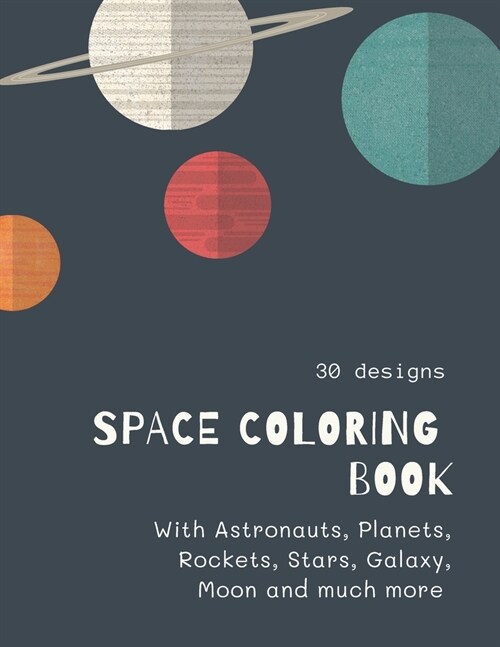 Space Coloring Book: Space Coloring Book for Kids: Fantastic Outer Space Coloring with Planets, Aliens, Rockets, Astronauts, Space Ships 30 (Paperback)