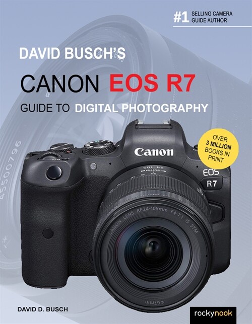 David Buschs Canon EOS R7 Guide to Digital Photography (Paperback)