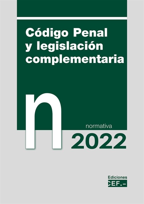 CODIGO PENAL Y LEGISLACION COMPLEMENTARIA NORMATIVA 2022 (Book)