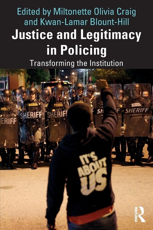 Justice and Legitimacy in Policing : Transforming the Institution (Paperback)