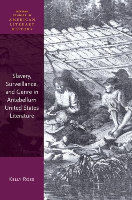 Slavery, Surveillance, and Genre in Antebellum United States Literature (Hardcover)