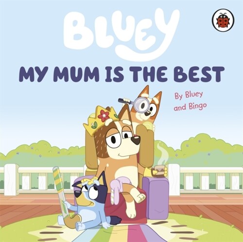 Bluey: My Mum Is the Best (Board Book)