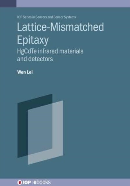 Lattice-Mismatched Epitaxy : HgCdTe infrared materials and detectors (Hardcover)