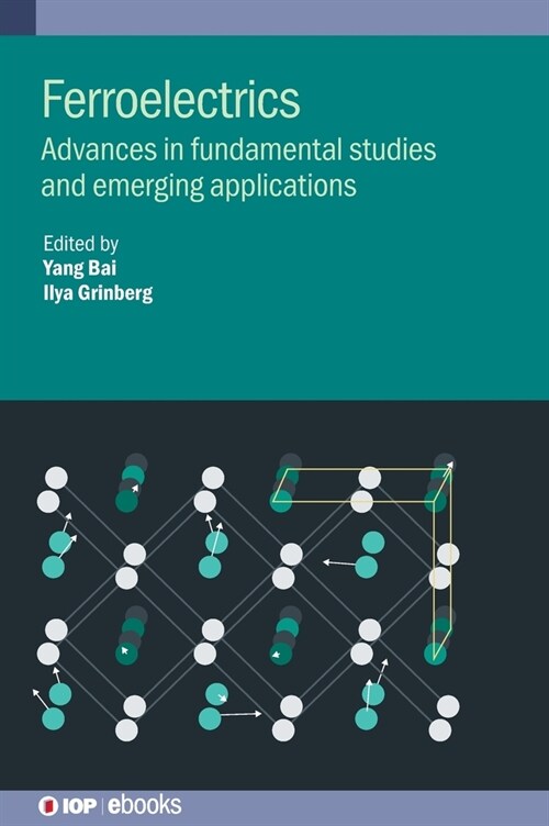 Ferroelectrics : Advances in Fundamental Studies and Emerging Applications (Hardcover)