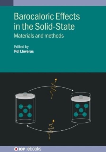 Barocaloric Effects in the Solid State : Materials and methods (Hardcover)