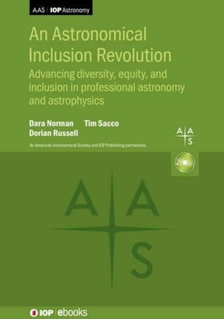 An Astronomical Inclusion Revolution : Advancing diversity, equity, and inclusion in professional astronomy and  astrophysics (Hardcover)