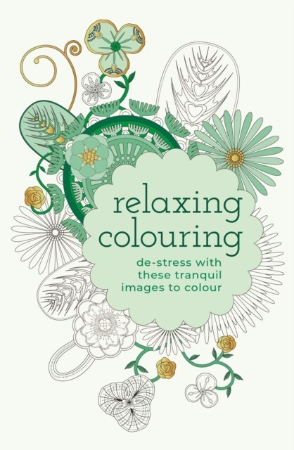 Relaxing Colouring : De-Stress with these Tranquil Images to Colour (Paperback)