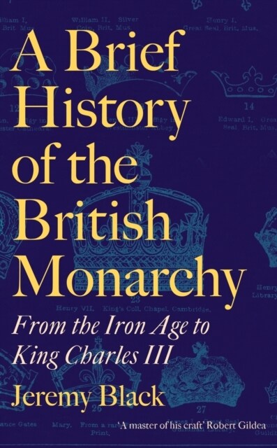 A Brief History of the British Monarchy : From the Iron Age to King Charles III (Paperback)