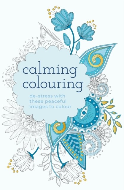 Calming Colouring : De-Stress with these Peaceful Images to Colour (Paperback)