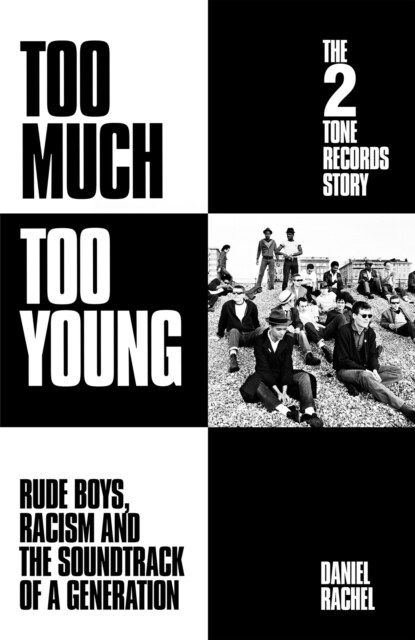 Too Much Too Young: The 2 Tone Records Story : Rude Boys, Racism and the Soundtrack of a Generation (Hardcover)