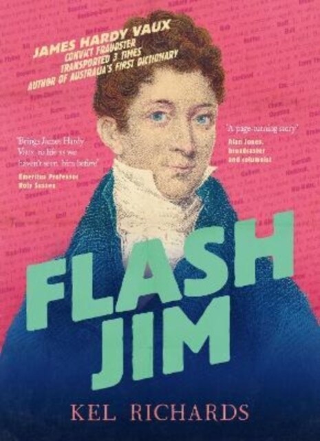 Flash Jim : The astonishing story of the convict fraudster who wrote Australias first dictionary (Paperback)