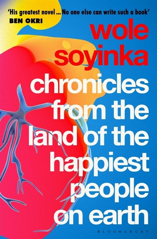 Chronicles from the Land of the Happiest People on Earth : Soyinkas greatest novel (Paperback)