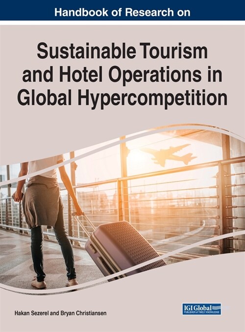 Handbook of Research on Sustainable Tourism and Hotel Operations in Global Hypercompetition (Hardcover)