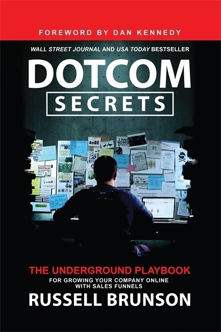 Dotcom Secrets : The Underground Playbook for Growing Your Company Online with Sales Funnels (Paperback)