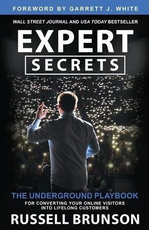 Expert Secrets : The Underground Playbook for Converting Your Online Visitors into Lifelong Customers (Paperback)
