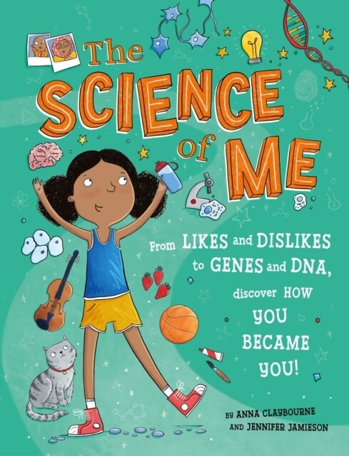 The Science of Me : From likes and dislikes to genes and DNA, discover how you became YOU! (Hardcover)