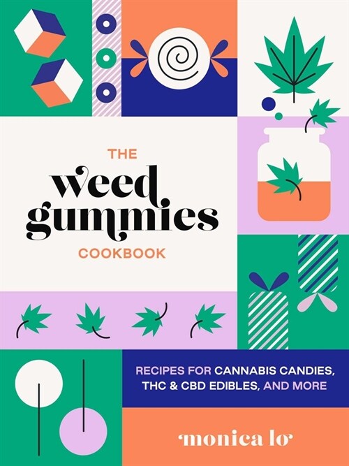 The Weed Gummies Cookbook: Recipes for Cannabis Candies, THC and CBD Edibles, and More (Paperback)