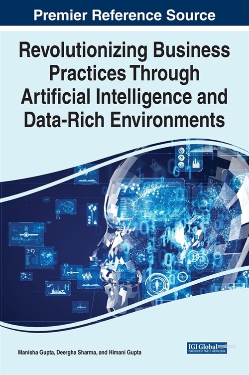 Revolutionizing Business Practices Through Artificial Intelligence and Data-Rich Environments (Hardcover)