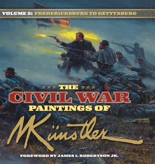 The Civil War Paintings of Mort Kunstler Volume 2: Fredericksburg to Gettysburg (Hardcover)