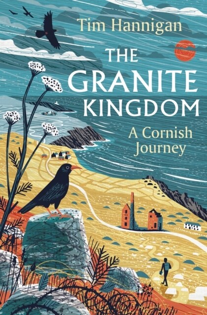 The Granite Kingdom : A Cornish Journey (Hardcover)