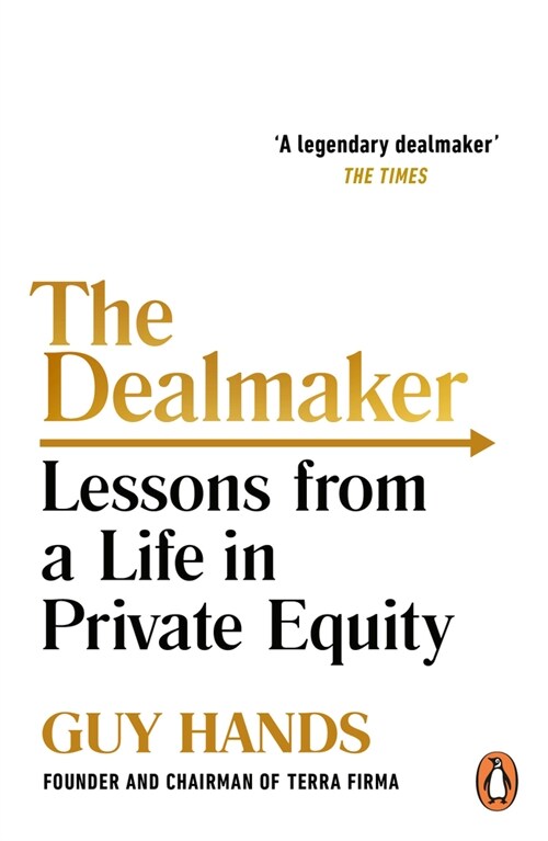 The Dealmaker : Lessons from a Life in Private Equity (Paperback)