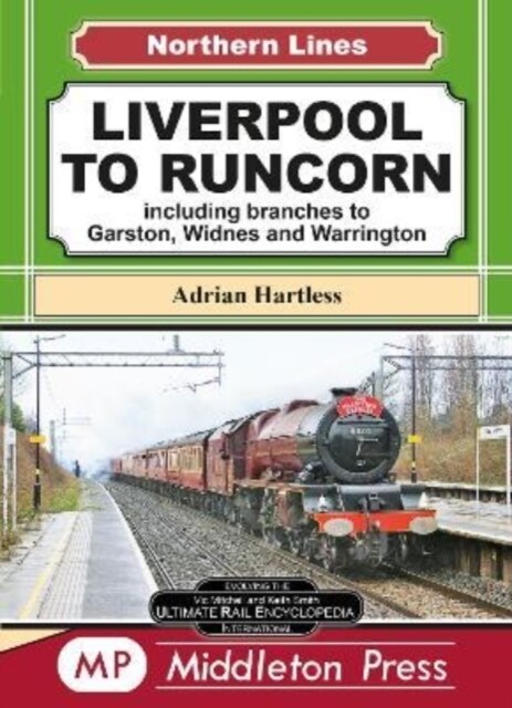 Liverpool To Runcorn : including branches to Garston, Widnes and Warrington. (Hardcover)