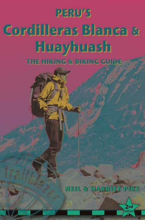 Perus Cordilleras Blanc & Huayhuash - The Hiking & Biking Guide (Paperback, 2 New edition)