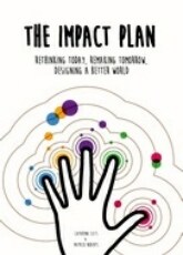 The Impact Plan: Rethinking Today, Remaking Tomorrow, Designing a Better World (Paperback)