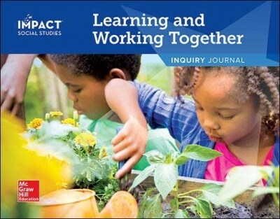 Impact Social Studies Grade K(Inquiry Journal): Learning and Working Together