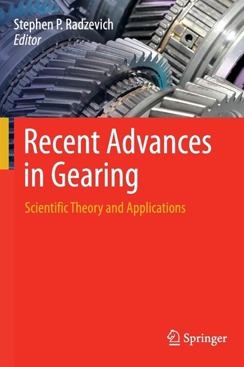 Recent Advances in Gearing: Scientific Theory and Applications (Paperback)