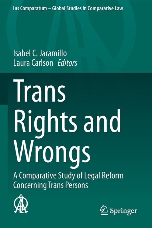 Trans Rights and Wrongs: A Comparative Study of Legal Reform Concerning Trans Persons (Paperback)