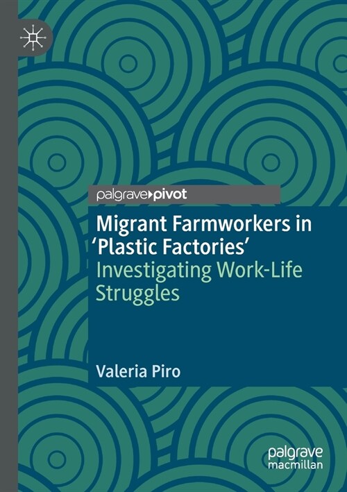 Migrant Farmworkers in Plastic Factories: Investigating Work-Life Struggles (Paperback)