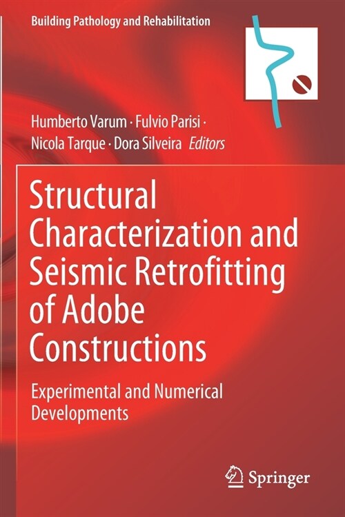 Structural Characterization and Seismic Retrofitting of Adobe Constructions: Experimental and Numerical Developments (Paperback)