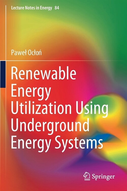 Renewable Energy Utilization Using Underground Energy Systems (Paperback)