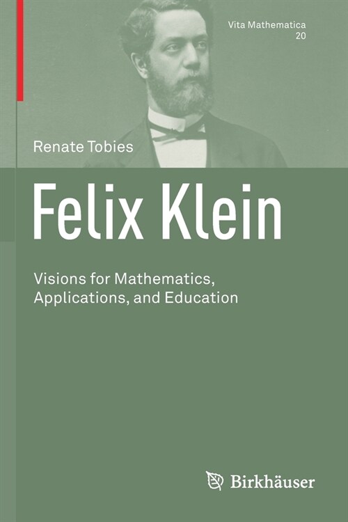 Felix Klein: Visions for Mathematics, Applications, and Education (Paperback)